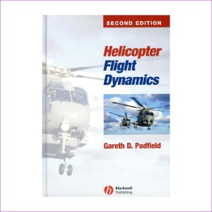 Helicopter Flight Dynamics : The Theory and Application of Flying Qualities and Simulation Modelling (Hardcover, 2nd Edition)