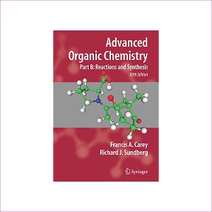 Advanced Organic Chemistry: Part B: Reactions and Synthesis (Hardcover, 5)